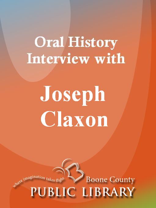 Title details for Oral History Interview with Joseph Claxon by Joseph Claxon - Available